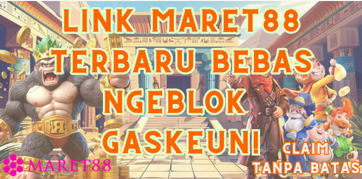 Link Maret88 Terbaru Bebas Ngeblok Gaskeun!