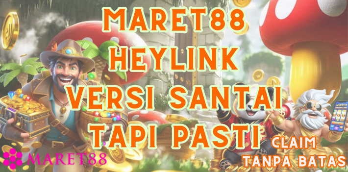 Maret88 Heylink Versi Santai Tapi Pasti