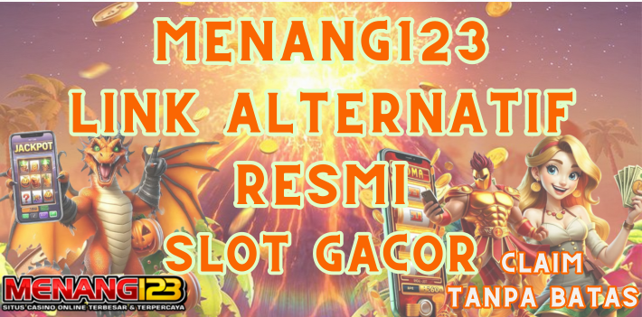 MENANG123 Link Alternatif Resmi Slot Gacor