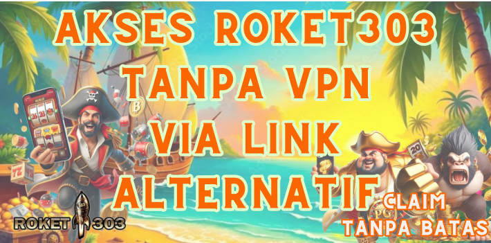 Akses Roket303 Tanpa VPN via Link Alternatif