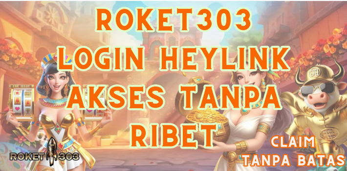 Roket303: Login Heylink Akses Tanpa Ribet