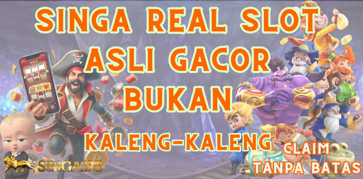 SINGA123 : Real Slot Asli Gacor Bukan Kaleng-Kaleng